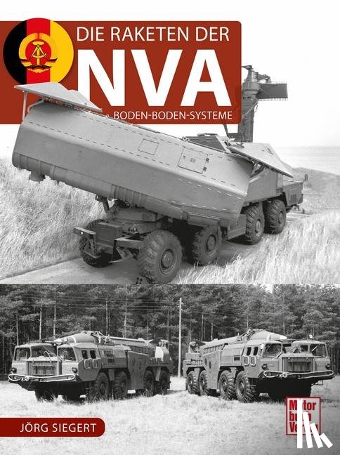 Siegert, Jörg - Die Raketen der NVA