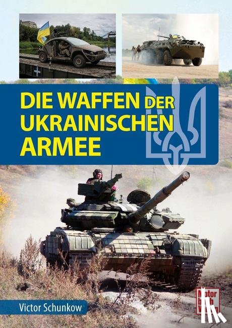 Schunkow, Victor - Die Waffen der ukrainischen Armee