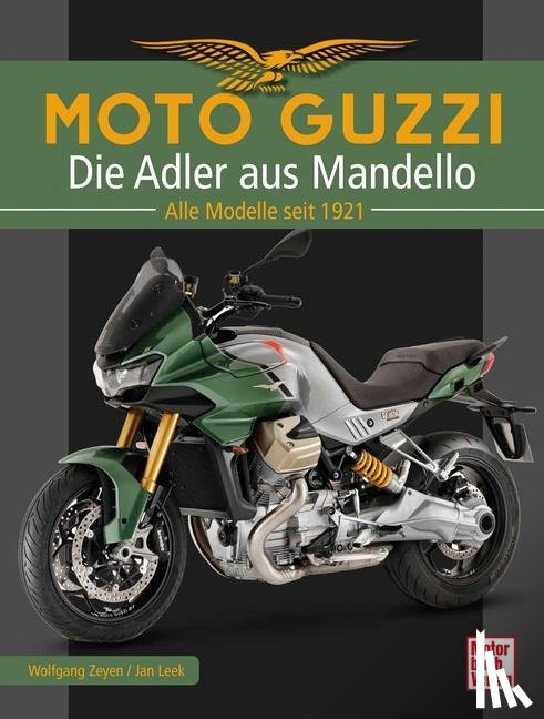 Leek, Jan, Zeyen, Wolfgang - Moto Guzzi - Die Adler aus Mandello