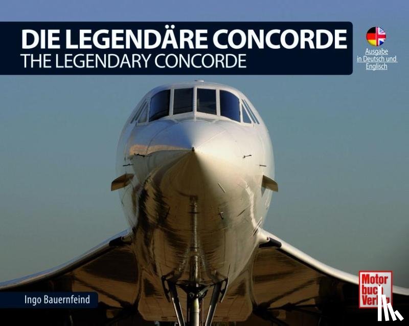 Bauernfeind, Ingo - Die Legendäre Concorde/ The Legendary Concorde