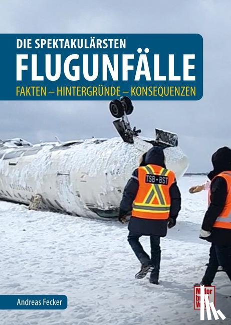 Fecker, Andreas - Die spektakulärsten Flugunfälle