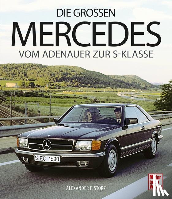 Storz, Alexander F. - Die großen Mercedes