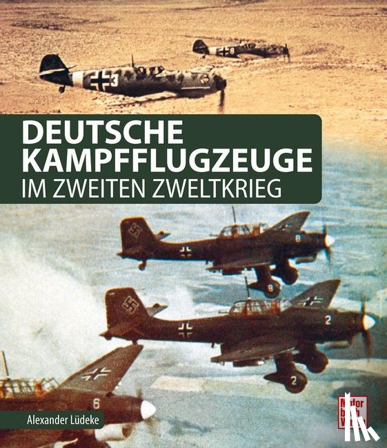 Lüdeke, Alexander - Deutsche Kampfflugzeuge im Zweiten Weltkrieg