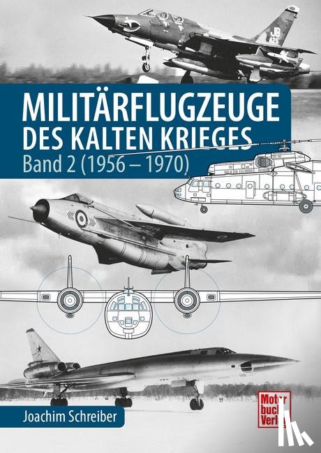 Schreiber, Joachim - Militärflugzeuge des Kalten Krieges