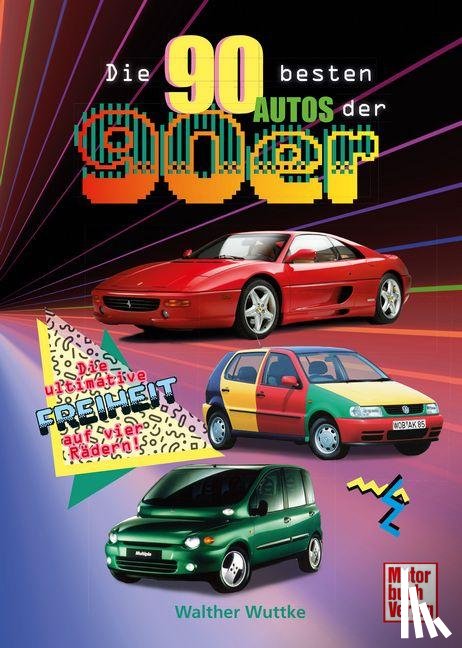 Wuttke, Walther - Die 90 besten Autos der 90er