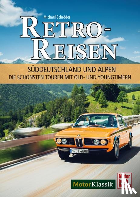 Schröder, Michael - Retro-Reisen Süddeutschland und Alpen