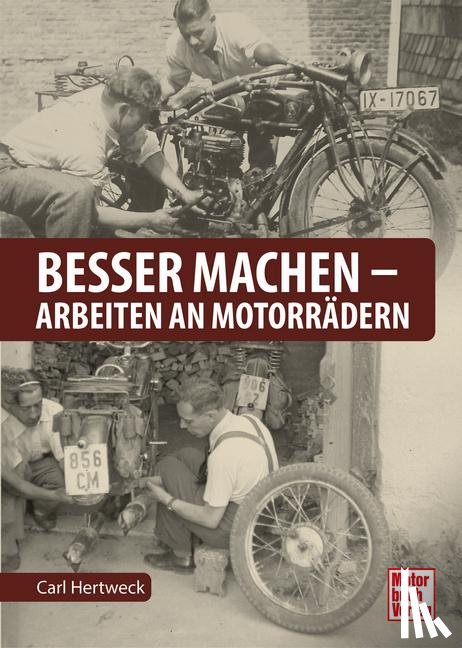 Hertweck, Carl - Besser machen - Arbeiten an Motorrädern
