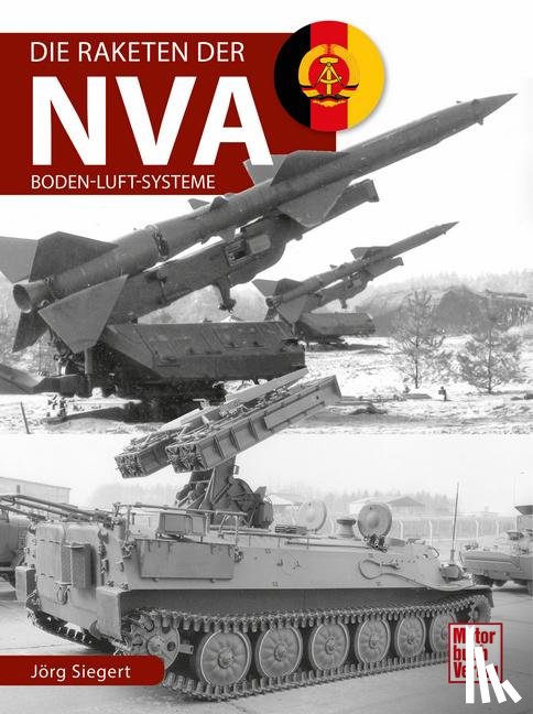 Siegert, Jörg - Die Raketen der NVA