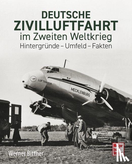 Bittner, Werner - Deutsche Zivilluftfahrt im Zweiten Weltkrieg