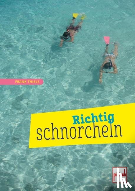 Thiele, Frank - Richtig schnorcheln