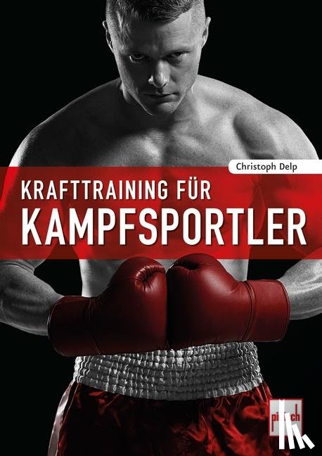 Delp, Christoph - Krafttraining für Kampfsportler