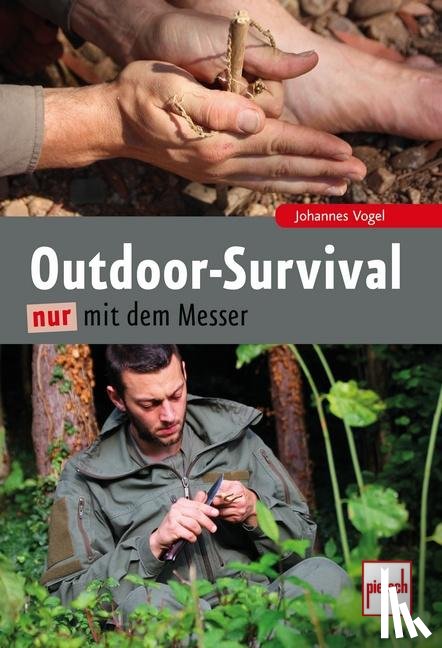 Vogel, Johannes - Outdoor-Survival nur mit dem Messer