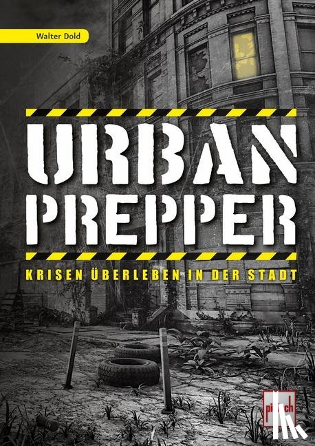 Dold, Walter - Urban Prepper