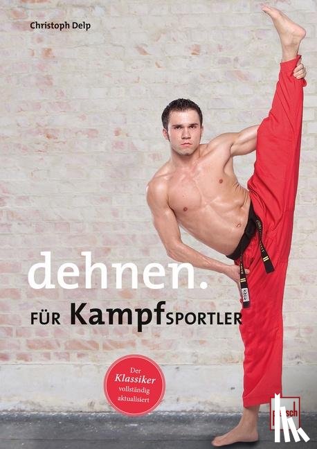 Delp, Christoph - Dehnen für Kampfsportler