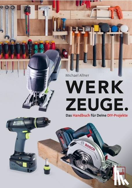 Allner, Michael - Werkzeuge. Das Handbuch für Deine DIY-Projekte