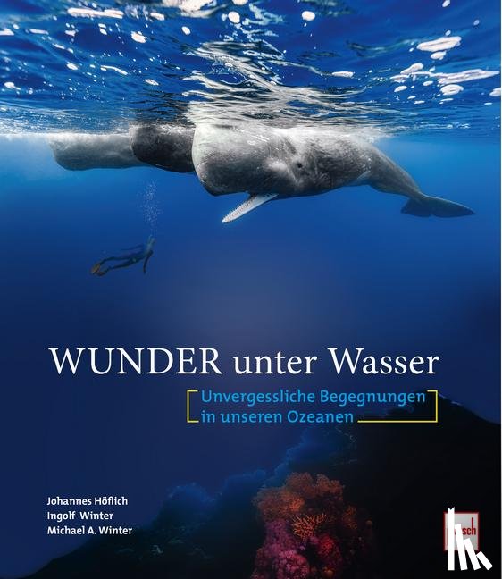 Höflich, Johannes, Winter, Ingolf, Winter, Michael A. - Wunder unter Wasser