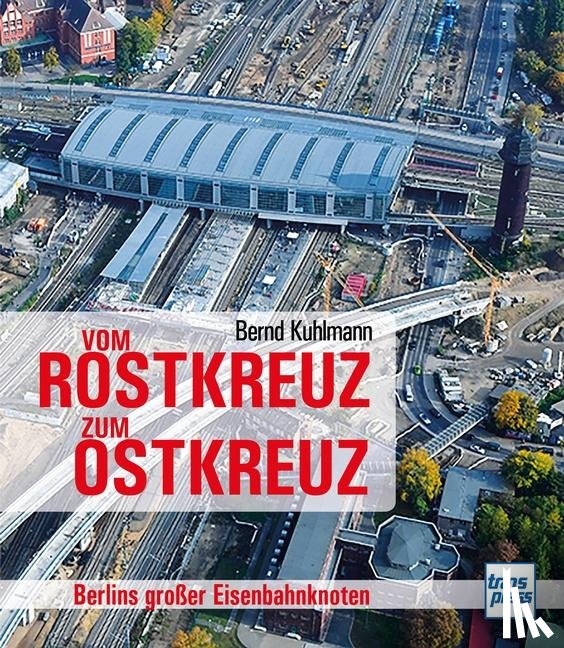 Kuhlmann, Bernd - Vom Rostkreuz zum Ostkreuz