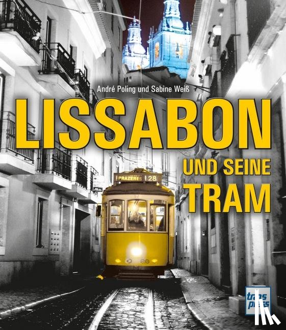 Weiß, Sabine, Poling, André - Lissabon und seine Tram