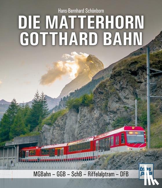 Schönborn, Hans-Bernhard - Die Matterhorn-Gotthard-Bahn
