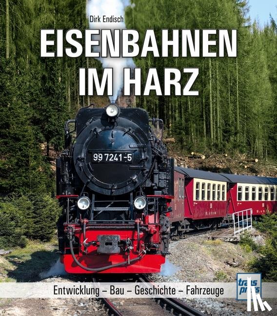 Endisch, Dirk - Eisenbahnen im Harz