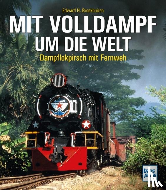 Broekhuizen, Edward H. - Mit Volldampf um die Welt