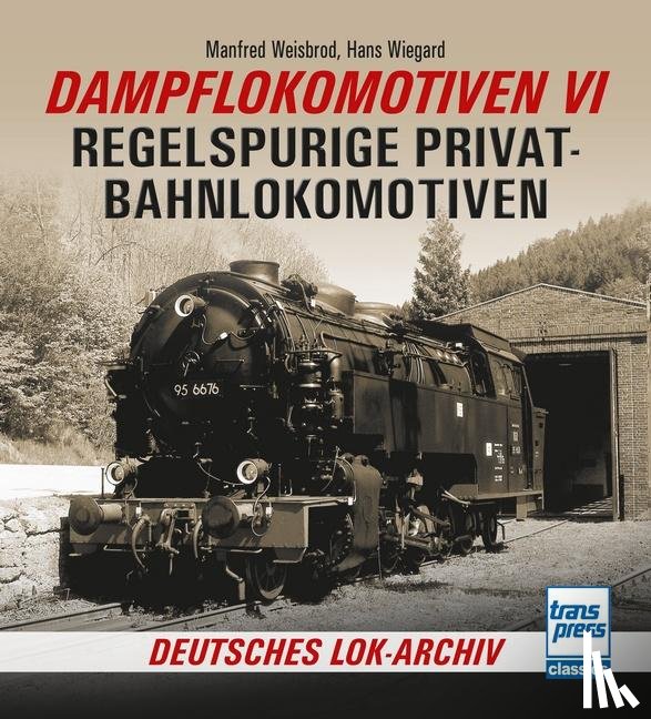 Weisbrod, Manfred, Wiegard, Hans - Dampflokomotiven VI
