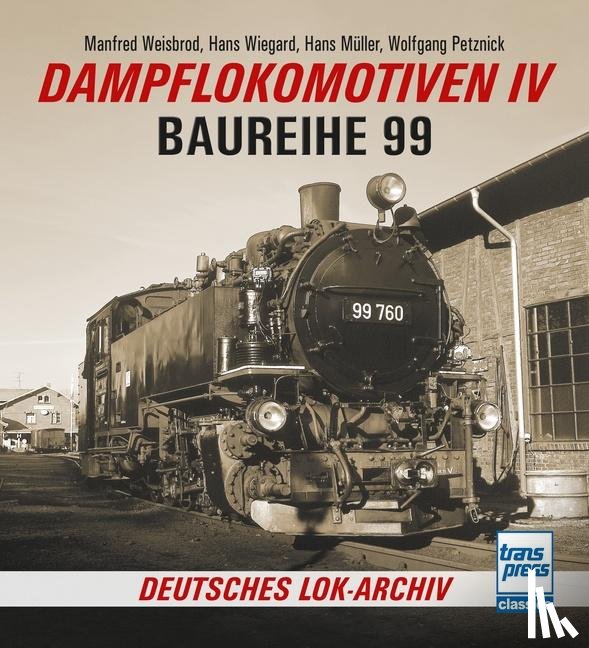 Weisbrod, Manfred, Wiegard, Hans, Müller, Hans, Petznick, Wolfgang - Dampflokomotiven IV
