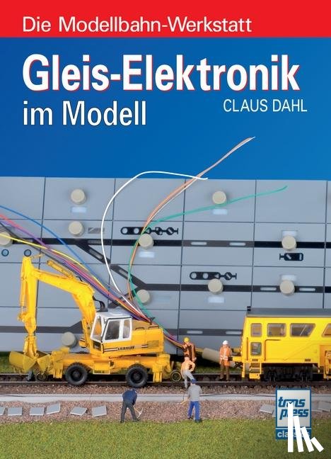 Dahl, Claus - Gleis-Elektronik im Modell