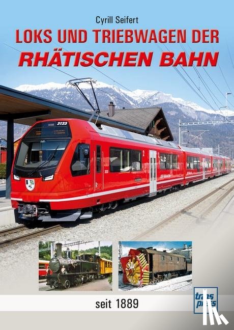 Seifert, Cyrill - Loks und Triebwagen der Rhätischen Bahn