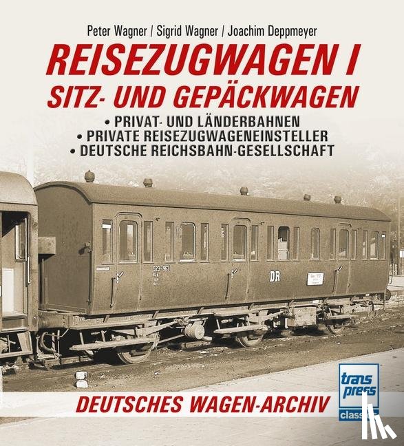 Wagner, Peter, Wagner, Sigrid, Deppmeyer, Joachim - Reisezugwagen 1 - Sitz- und Gepäckwagen