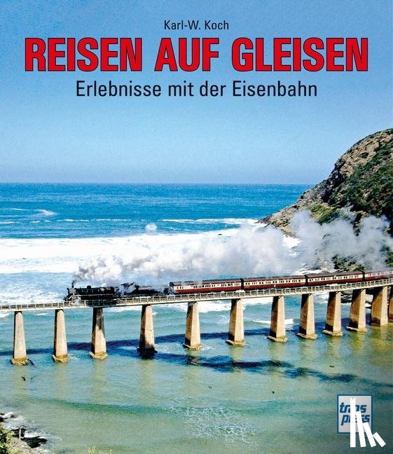 Koch, Karl-W. - Reisen auf Gleisen