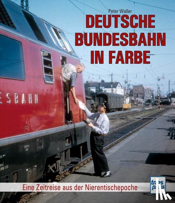 Petersen, Heinrich - Deutsche Bundesbahn in Farbe