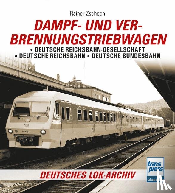 Zschech, Rainer - Dampf- und Verbrennungstriebwagen