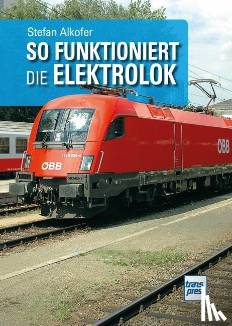 Alkofer, Stefan - So funktioniert die Elektrolok