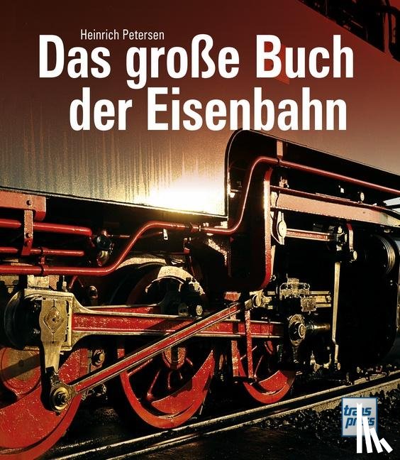 Petersen, Heinrich - Das große Buch der Eisenbahn