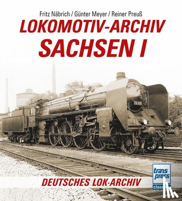 Näbrich, Fritz, Meyer, Günter, Preuß, Reiner, Meyer, Manfred - Lokomotiv-Archiv Sachsen 1