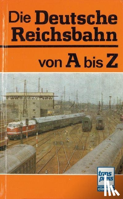 Kirsche, Hans-Joachim, Meinung, Lutz - Die Deutsche Reichsbahn von A bis Z