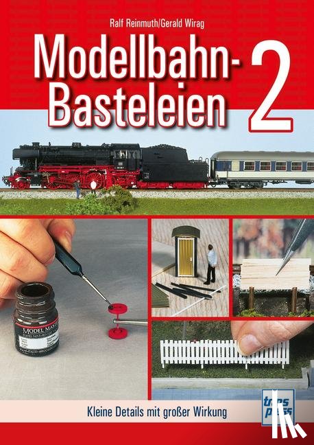 Reinmuth, Ralf, Wirag, Gerald - Modellbahn-Basteleien - Band 2