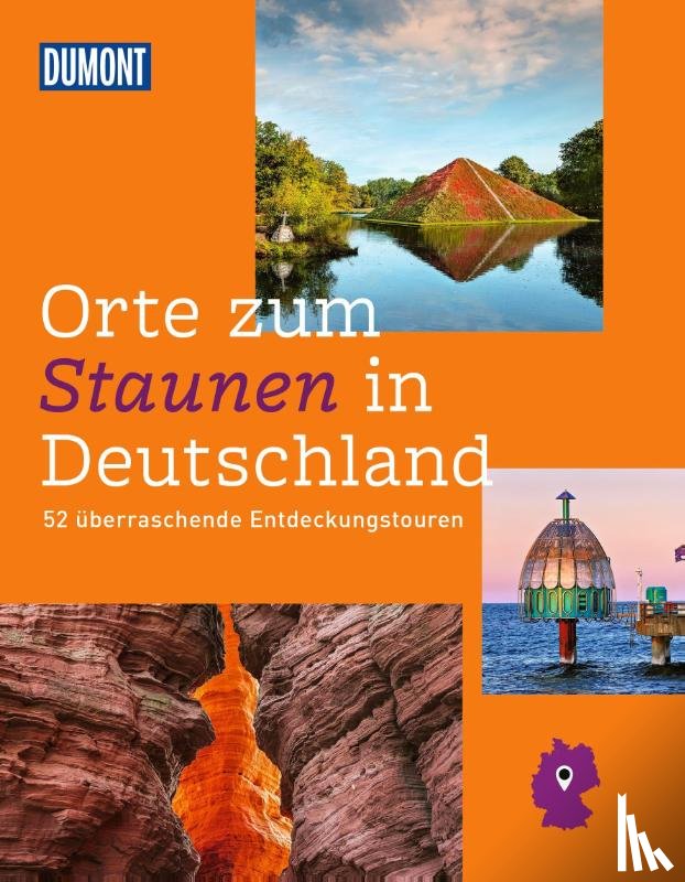Nöldeke, Renate, Schlüter, Alexandra, Uhrig, Sarah, Wolfmeier, Melanie - DUMONT Bildband Orte zum Staunen in Deutschland