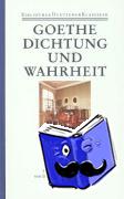 Goethe, Johann Wolfgang - Autobiographische Schriften 1. Dichtung und Wahrheit