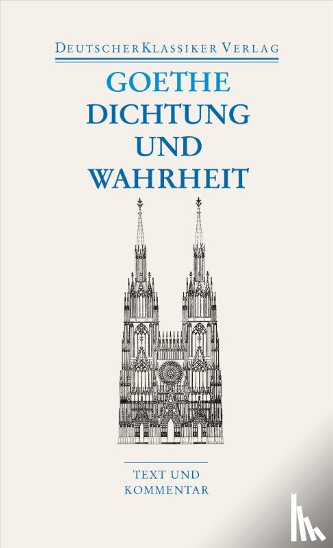 Goethe, Johann Wolfgang von - Dichtung und Wahrheit
