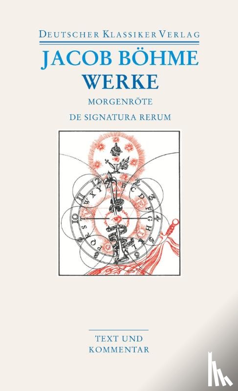 Boehme, Jacob - Werke. Die Morgenröte im Aufgang / De Signatura Rerum