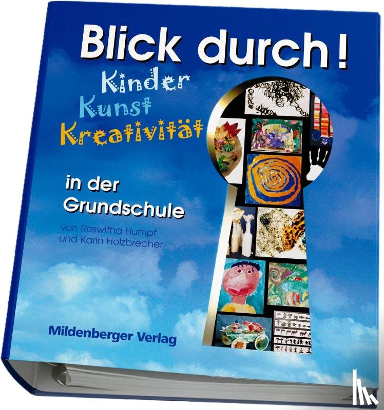 Holzbrecher, Karin, Humpf, Roswitha - Blick durch! - Kinder, Kunst, Kreativität in der Grundschule