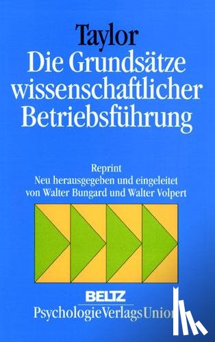 Taylor, Frederick W. - Die Grundsätze wissenschaftlicher Betriebsführung