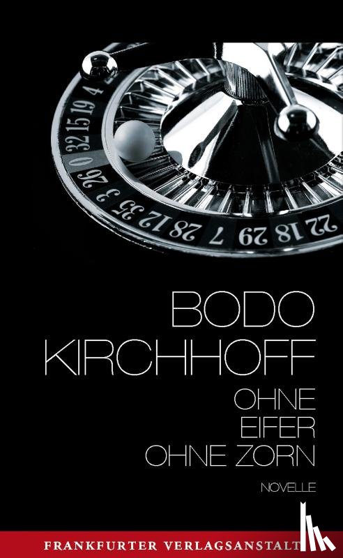 Kirchhoff, Bodo - Ohne Eifer, ohne Zorn