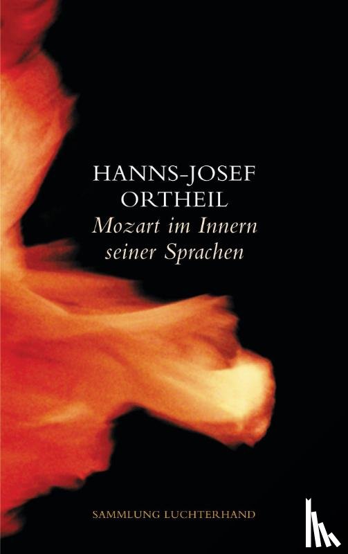 Ortheil, Hanns-Josef - Mozart im Innern seiner Sprachen