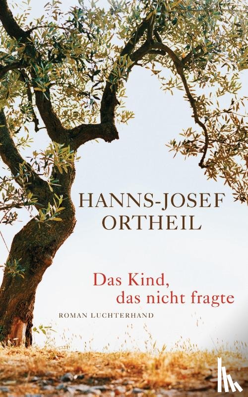 Ortheil, Hanns-Josef - Das Kind, das nicht fragte
