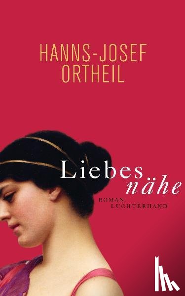 Ortheil, Hanns-Josef - Liebesnähe