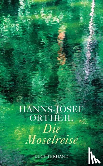 Ortheil, Hanns-Josef - Die Moselreise