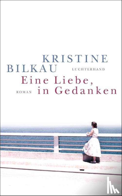 Bilkau, Kristine - Eine Liebe, in Gedanken
